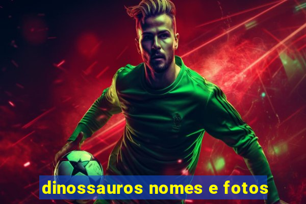 dinossauros nomes e fotos